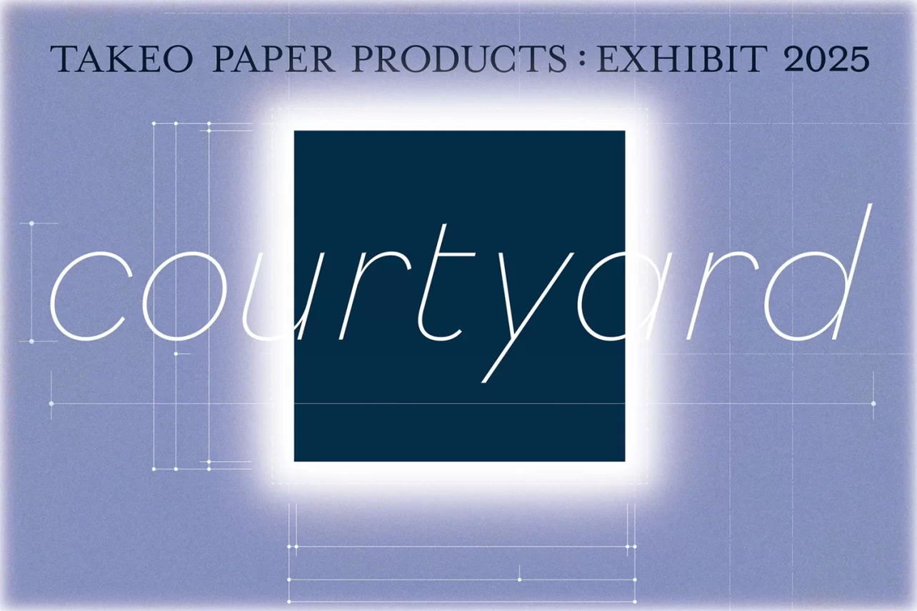 【紙の専門商社 竹尾】「TAKEO PAPER PRODUCTS: EXHIBIT 2025 "courtyard"」見本帖本店にて開催
